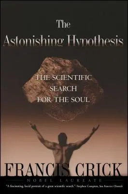 Une hypothèse étonnante : La recherche scientifique de l'âme - Astonishing Hypothesis: The Scientific Search for the Soul