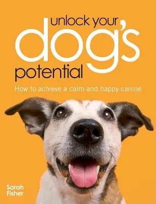 Libérez le potentiel de votre chien - Unlock Your Dog's Potential