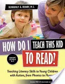 Comment apprendre à lire à cet enfant ? Enseigner l'alphabétisation aux jeunes enfants autistes, de la phonétique à la fluidité - How Do I Teach This Kid to Read?: Teaching Literacy Skills to Young Children with Autism, from Phonics to Fluency