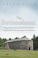 Les Rotinonshonni : une histoire traditionnelle iroquoise à travers les yeux de Teharonhia : Wako et Sawiskera - The Rotinonshonni: A Traditional Iroquoian History Through the Eyes of Teharonhia: Wako and Sawiskera