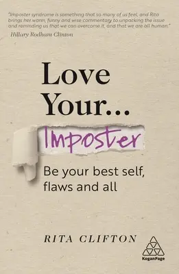 Aimez votre imposteur : Soyez le meilleur de vous-même, avec tous vos défauts - Love Your Imposter: Be Your Best Self, Flaws and All