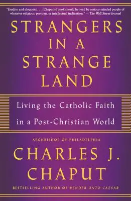 Étrangers en terre étrangère : Vivre la foi catholique dans un monde post-chrétien - Strangers in a Strange Land: Living the Catholic Faith in a Post-Christian World