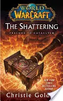 World of Warcraft : L'Éclatement : Le premier livre de Cataclysm - World of Warcraft: The Shattering: Book One of Cataclysm