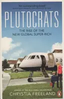 Plutocrates - L'ascension des nouveaux super-riches mondiaux - Plutocrats - The Rise of the New Global Super-Rich