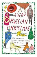 Un Noël très russe : Les plus belles histoires russes de tous les temps - A Very Russian Christmas: The Greatest Russian Holiday Stories of All Time