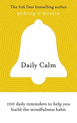 Daily Calm - 100 rappels quotidiens pour vous aider à prendre l'habitude de la pleine conscience - Daily Calm - 100 daily reminders to help you build the mindfulness habit