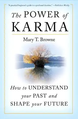 Le pouvoir du karma : comment comprendre votre passé et façonner votre avenir - The Power of Karma: How to Understand Your Past and Shape Your Future