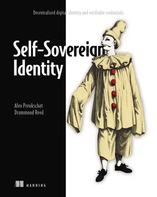 Identité Autonome : Identité numérique décentralisée et références vérifiables - Self-Sovereign Identity: Decentralized Digital Identity and Verifiable Credentials