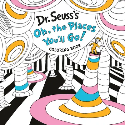 Le livre de coloriage Oh, the Places You'll Go ! du Dr. Livre à colorier - Dr. Seuss's Oh, the Places You'll Go! Coloring Book