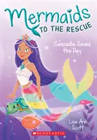 Cascadia sauve la situation (Mermaids to the Rescue #4), 4 - Cascadia Saves the Day (Mermaids to the Rescue #4), 4