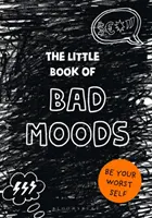 Le petit livre des mauvaises humeurs - (Un livre d'activités cathartique) - Little Book of BAD MOODS - (A cathartic activity book)