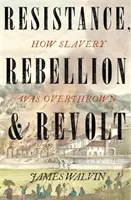 Résistance, rébellion et révolte - Comment l'esclavage a été renversé - Resistance, Rebellion & Revolt - How Slavery Was Overthrown