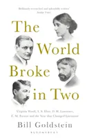 Le monde s'est brisé en deux - Virginia Woolf, T. S. Eliot, D. H. Lawrence, E. M. Forster et l'année qui a changé la littérature - World Broke in Two - Virginia Woolf, T. S. Eliot, D. H. Lawrence, E. M. Forster and the Year that Changed Literature