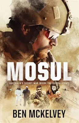 Mossoul : La guerre secrète de l'Australie au sein du califat d'Isis - Mosul: Australia's Secret War Inside the Isis Caliphate