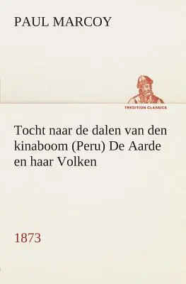 Tocht naar de dalen van den kinaboom (Pérou) De Aarde en haar Volken, 1873 - Tocht naar de dalen van den kinaboom (Peru) De Aarde en haar Volken, 1873