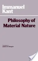 Philosophie de la nature matérielle - Fondements métaphysiques des sciences naturelles et Prolégomènes - Philosophy of Material Nature - Metaphysical Foundations of Natural Science and Prolegomena