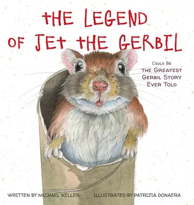 La légende de Jet la gerbille : La plus belle histoire de gerbille jamais racontée - The Legend of Jet the Gerbil: Could Be the Greatest Gerbil Story Ever Told