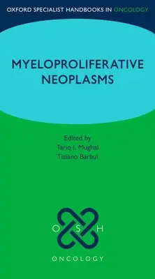 Oxford Specialist Handbook : Tumeurs myéloprolifératives - Oxford Specialist Handbook: Myeloproliferative Neoplasms
