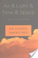 Air & Lumière & Temps & Espace : Comment écrivent les universitaires qui réussissent - Air & Light & Time & Space: How Successful Academics Write