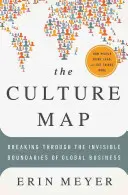 La carte culturelle : Franchir les frontières invisibles du commerce mondial - The Culture Map: Breaking Through the Invisible Boundaries of Global Business