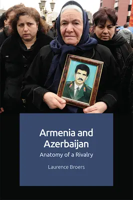 Arménie et Azerbaïdjan : Anatomie d'une rivalité - Armenia and Azerbaijan: Anatomy of a Rivalry