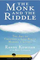 Le moine et l'énigme : L'art de créer une vie tout en faisant sa vie - The Monk and the Riddle: The Art of Creating a Life While Making a Life