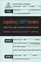 Légaliser les familles Lgbt : Comment la loi façonne la parentalité - Legalizing Lgbt Families: How the Law Shapes Parenthood