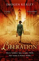 Liberation - Inspiré de l'incroyable histoire vraie de la plus grande héroïne de la Seconde Guerre mondiale, Nancy Wake - Liberation - Inspired by the incredible true story of World War II's greatest heroine Nancy Wake