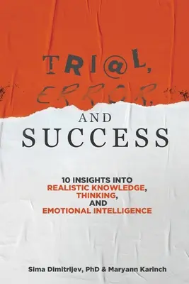 Essais, erreurs et succès : 10 idées sur la connaissance, la pensée et l'intelligence émotionnelle réalistes - Trial, Error, and Success: 10 Insights into Realistic Knowledge, Thinking, and Emotional Intelligence
