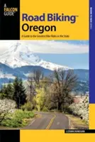 Road Biking Oregon : Un guide des plus belles balades à vélo de l'État - Road Biking Oregon: A Guide to the Greatest Bike Rides in the State