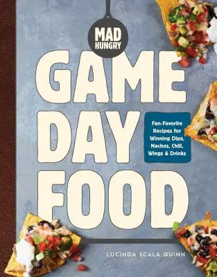 Mad Hungry : Game Day Food : Les recettes préférées des fans pour des dips, des nachos, du chili, des ailes et des boissons gagnantes. - Mad Hungry: Game Day Food: Fan-Favorite Recipes for Winning Dips, Nachos, Chili, Wings, and Drinks