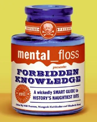 Mental Floss présente Forbidden Knowledge : Un guide méchamment intelligent des éléments les plus vilains de l'histoire - Mental Floss Presents Forbidden Knowledge: A Wickedly Smart Guide to History's Naughtiest Bits