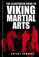 Le guide illustré des arts martiaux vikings - The Illustrated Guide to Viking Martial