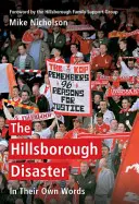 La catastrophe de Hillsborough : Dans leurs propres mots - The Hillsborough Disaster: In Their Own Words