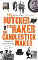 Butcher, the Baker, the Candlestick-Maker - L'histoire de la Grande-Bretagne à travers ses recensements, depuis 1801 - Butcher, the Baker, the Candlestick-Maker - The story of Britain through its census, since 1801