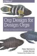 Org Design for Design Orgs : Building and Managing In-House Design Teams (en anglais) - Org Design for Design Orgs: Building and Managing In-House Design Teams