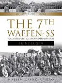 La 7e Waffen-SS Volunteer Gebirgs (Mountain) Division Prinz Eugen : Une histoire illustrée - The 7th Waffen- SS Volunteer Gebirgs (Mountain) Division Prinz Eugen: An Illustrated History