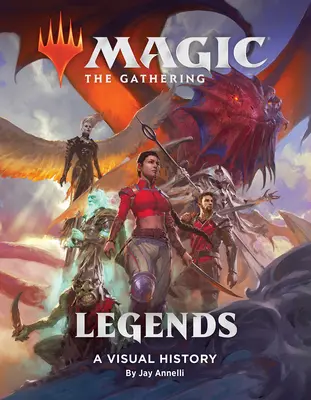 Magic : The Gathering : Légendes : Une histoire visuelle - Magic: The Gathering: Legends: A Visual History