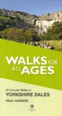 Promenades pour tous les âges dans les Yorkshire Dales - 20 courtes promenades pour tous les âges - Walks for All Ages in Yorkshire Dales - 20 Short Walks for All Ages