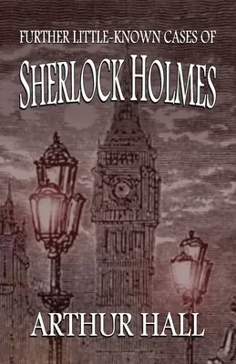 D'autres affaires méconnues de Sherlock Holmes - Further Little-Known Cases of Sherlock Holmes