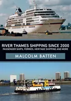 La navigation sur la Tamise depuis 2000 : Navires à passagers, ferries, navigation patrimoniale et plus encore - River Thames Shipping Since 2000: Passenger Ships, Ferries, Heritage Shipping and More