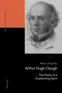 Arthur Hugh Clough : La poésie d'un esprit interrogateur - Arthur Hugh Clough: The Poetry of a Questioning Spirit