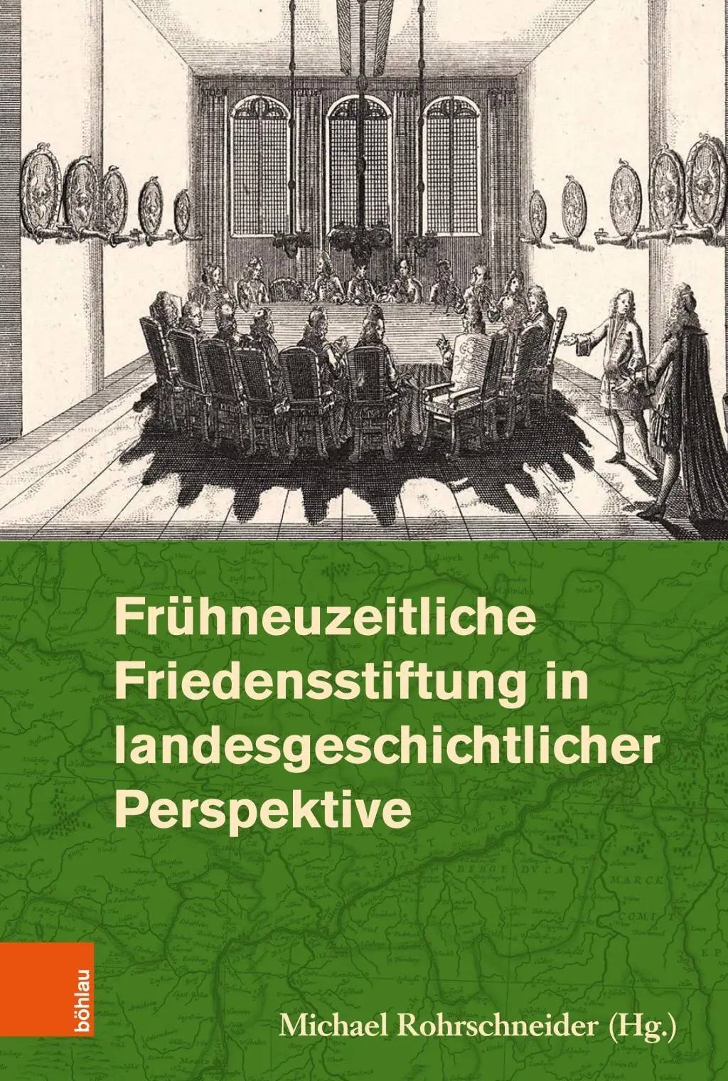 Fruhneuzeitliche Friedensstiftung in Landesgeschichtlicher Perspektive (La fondation pour la paix dans le Land) - Fruhneuzeitliche Friedensstiftung in Landesgeschichtlicher Perspektive