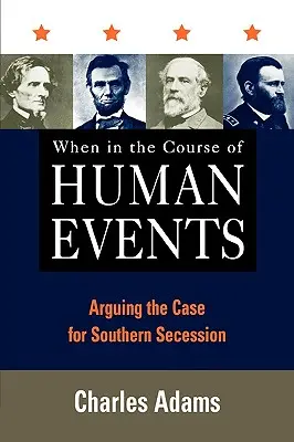 Quand dans le cours des événements humains : Arguments en faveur de la sécession du Sud - When in the Course of Human Events: Arguing the Case for Southern Secession