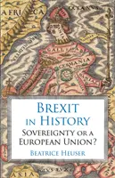 Le Brexit dans l'histoire : Souveraineté ou Union européenne ? - Brexit in History: Sovereignty or a European Union?