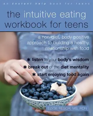 The Intuitive Eating Workbook for Teens : Une approche non diététique et corporelle positive pour construire une relation saine avec la nourriture - The Intuitive Eating Workbook for Teens: A Non-Diet, Body Positive Approach to Building a Healthy Relationship with Food