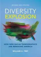 L'explosion de la diversité : L'explosion de la diversité : comment les nouvelles données démographiques raciales remodèlent l'Amérique - Diversity Explosion: How New Racial Demographics Are Remaking America