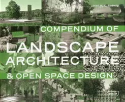 Compendium d'architecture paysagère : & conception d'espaces ouverts - Compendium of Landscape Architecture: & Open Space Design