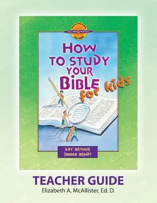 Guide de l'enseignant Discover 4 Yourself(r) : Comment étudier la Bible pour les enfants - Discover 4 Yourself(r) Teacher Guide: How to Study Your Bible for Kids