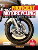 Le motocyclisme professionnel : Le guide ultime pour bien rouler - Proficient Motorcycling: The Ultimate Guide to Riding Well